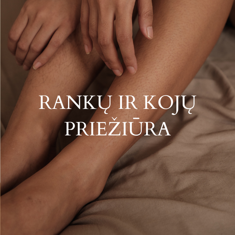 RANKŲ IR KOJŲ PRIEŽIŪRA